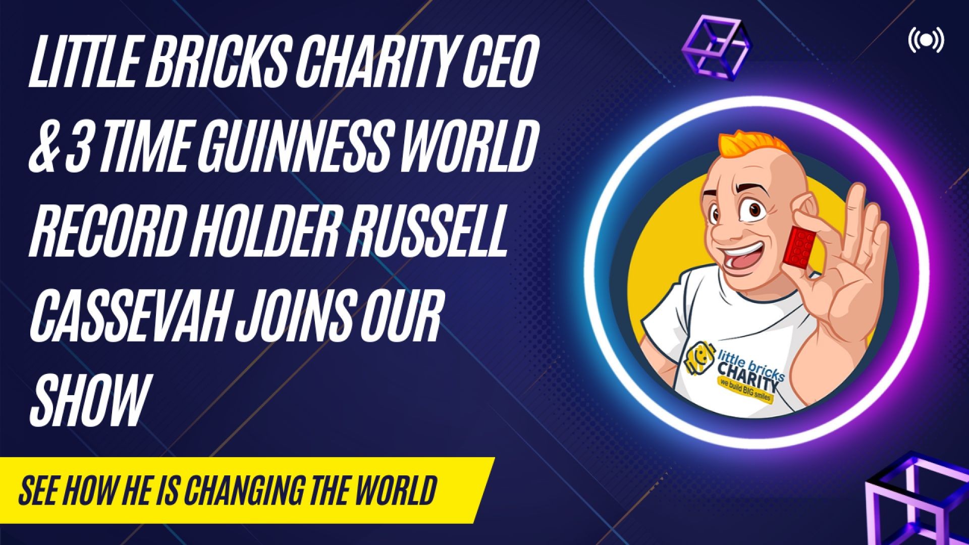 Little Bricks Charity CEO & 3 Time Guinness World Record Holder Russell Cassevah Joins Our Show